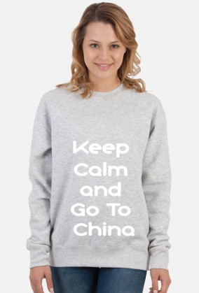 Bluza Keep Calm and Go to China
