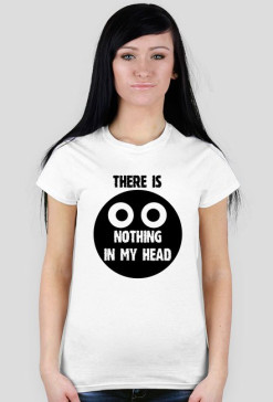 There's nothing in my head FEMALE
