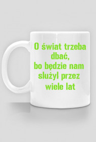 O świat trzeba dbać