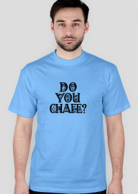 Koszulka męska błękitna z napisem "DO YOU CHAFE?"