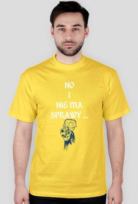 T-shirt "No i nie ma sprawy"