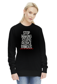 Bluzka damska "STOP MAKING STUPID PEOPLE FAMOUS"