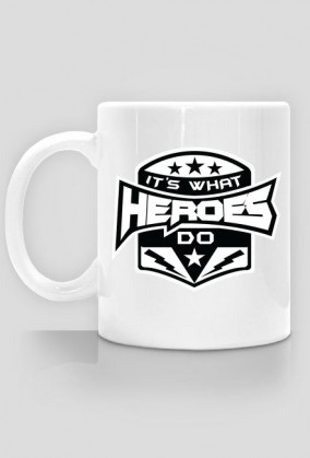 It's what heroes do_kubek