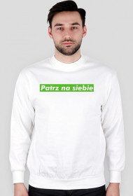 Bluza Patrz na siebe
