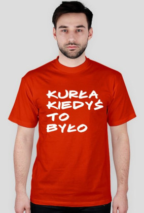 KURŁA KIEDYŚ TO BYŁO
