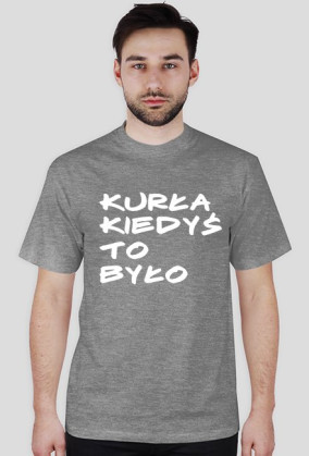 KURŁA KIEDYŚ TO BYŁO