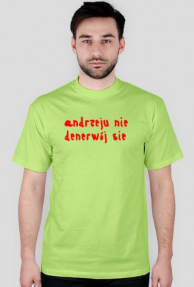 andzeju nie denerwój sie