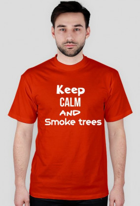 Keep calm and smoke trees