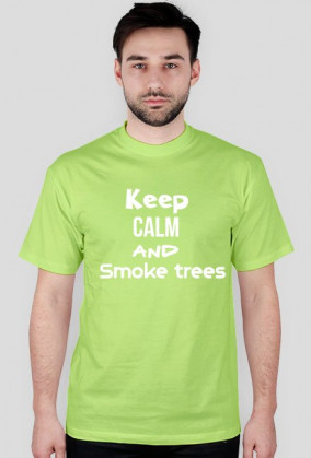 Keep calm and smoke trees