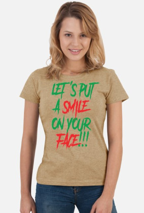 Let's put a smile on your face_koszulka damska