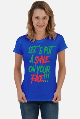 Let's put a smile on your face_koszulka damska