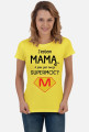 Jestem mamą. A jaka jest twoja supermoc?_koszulka damska