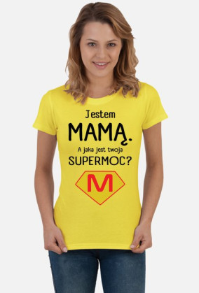 Jestem mamą. A jaka jest twoja supermoc?_koszulka damska