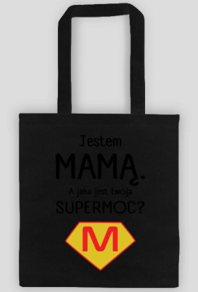 Jestem mamą. A jaka jest twoja supermoc?_torba