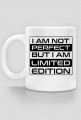 I am not perfect but i am limited edition_kubek