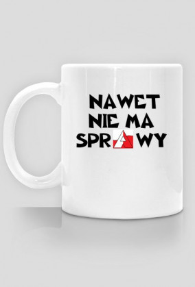 Kubek Nawet nie ma sprawy PL