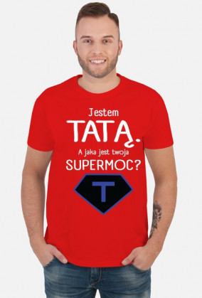 Jestem tatą. A jaka jest twoja supermoc?_koszulka męska