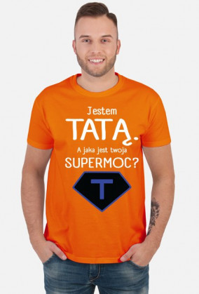 Jestem tatą. A jaka jest twoja supermoc?_koszulka męska