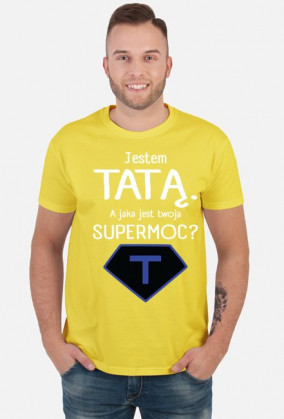 Jestem tatą. A jaka jest twoja supermoc?_koszulka męska