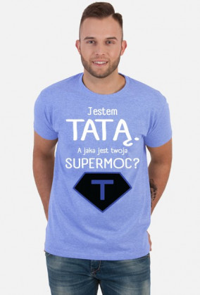 Jestem tatą. A jaka jest twoja supermoc?_koszulka męska