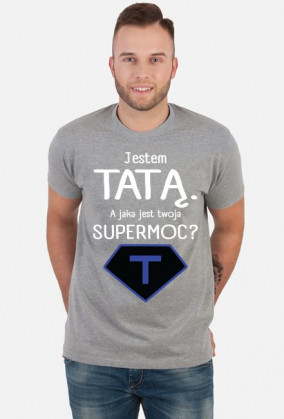 Jestem tatą. A jaka jest twoja supermoc?_koszulka męska