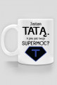 Jestem tatą. A jaka jest twoja supermoc?_kubek