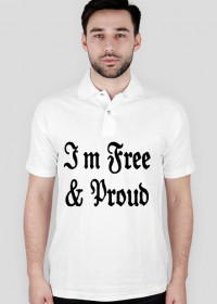 "I'm Free and Proud" T-Shirt