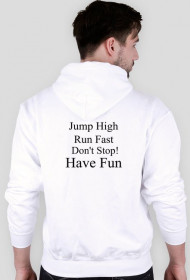 Jump High Run Fast Don't Stop Have Fun