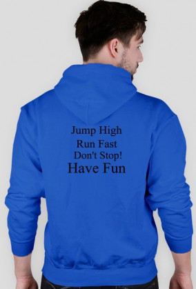 Jump High Run Fast Don't Stop Have Fun