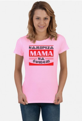 Najlepsza mama na świecie_koszulka damska