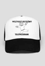 Czapka z daszkiem "wszyscy jesteśmy telewizorami"