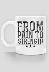 Kubek "FROM PAIN TO STRENGTH WHITE"