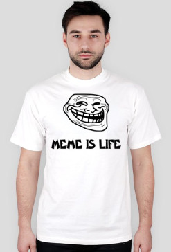T-shirt Meme Is Life