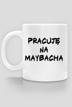 KUBEK PRACUJĘ NA MAYBACHA