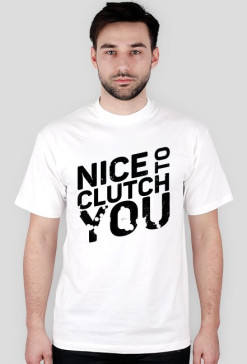 NICE TO CLUTCH YOU - czarny nadruk