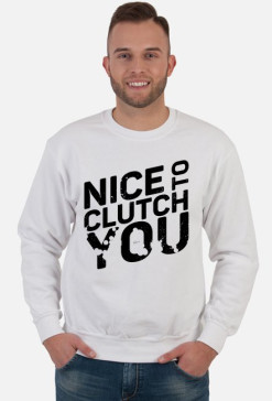 NICE TO CLUTCH YOU - czarny nadruk