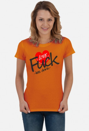 Fuck Love lets drink