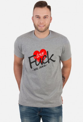 Fuck Love lets drink