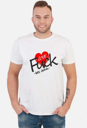 Fuck Love lets drink