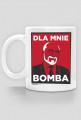 Dla mnie bomba Mug