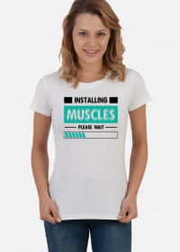 Installing muscles_koszulka damska