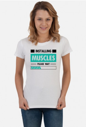 Installing muscles_koszulka damska