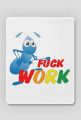 Fuck Work