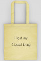 I lost my Gucci bag