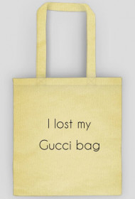 I lost my Gucci bag