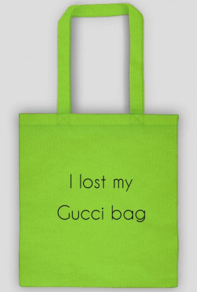 I lost my Gucci bag