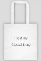 I lost my Gucci bag