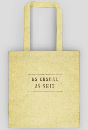 as casual as shit
