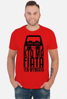 126p - Kto ma Fiata ten wymiata (koszulka męska) ciemna grafika