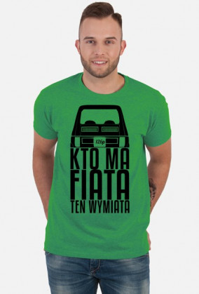 126p - Kto ma Fiata ten wymiata (koszulka męska) ciemna grafika